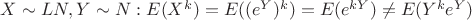 $X\sim LN, Y\sim N: E(X^k)=E((e^Y)^k)=E(e^{kY})\neq E(Y^ke^Y)$