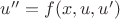 $u''=f(x,u,u')$