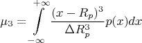 $$\mu_3=\int\limits_{-\infty}^{+\infty}\frac{(x-R_p)^3}{\Delta R_p^3}p(x)dx$$