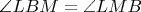 $ \angle LBM=\angle LMB $