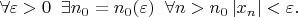 $\forall \varepsilon >0\;\; \exists n_0=n_0(\varepsilon)\;\;\forall n>n_0 \left |x_n\right |< \varepsilon.$