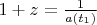 $1 + z = \frac{1}{a(t_1)}$