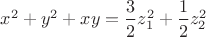 $x^2+y^2+xy=\dfrac 32 z_1^2+\dfrac 12 z_2^2$