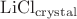 $\mathrm{LiCl_{crystal}}$