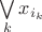 $\bigvee\limits_k x_{i_k}$