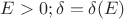 $E>0 ;\delta=\delta (E)$