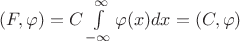 $ (F, \varphi) = C \int\limits_{-\infty}^{\infty} \varphi (x) dx = (C, \varphi)$ $ (F, \varphi) = C \int\limits_{-\infty}^{\infty} \varphi (x) dx = (C, \varphi)$