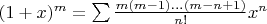 $(1+x)^m=\sum \frac {m(m-1)...(m-n+1)}{n!}x^n$