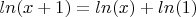 $ln (x + 1) = ln(x) + ln(1)$