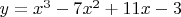 $y=x^3-7x^2+11x-3$