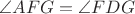 $\angle{AFG}=\angle{FDG} $