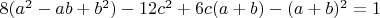 $8(a^2-ab+b^2) -12c^2 +6c(a+b) -(a+b)^2 =1$