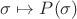 $\sigma\mapsto P(\sigma)$