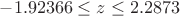 $-1.92366\leq z\leq 2.2873$