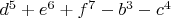$d^5+e^6+f^7-b^3-c^4$