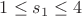 $1\leq s_1\leq 4$
