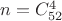 $n=C^4_{52}$
