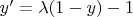 $y' = \lambda (1 - y)- 1$
