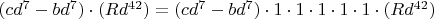 $(cd^7-bd^7)\cdot(Rd^{42})=(cd^7-bd^7)\cdot 1\cdot 1\cdot 1\cdot 1\cdot 1\cdot(Rd^{42})$