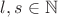 $l,s \in \mathbb{N}$