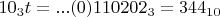 $10_{3}t=...(0)110202_{3}=344_{10}$