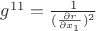 $g^{11}=\frac {1} {(\frac {\partial r} {\partial x_1})^2}$