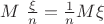 $M\ \frac{\xi}{n}=\frac{1}{n}M\xi$