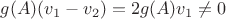 $g(A)(v_1-v_2) = 2g(A)v_1 \neq 0$