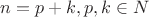 $n=p+k, p,k\in N$