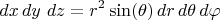 $$
dx \, dy \ dz = r^2 \sin(\theta) \, dr \, d\theta \, d\varphi
$$