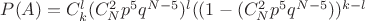 $P(A)=C_k^l(C_N^2p^5q^{N-5})^l((1-(C_N^2p^5q^{N-5}))^{k-l}$