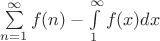 $\sum\limits_{n=1}^{\infty}f(n)-\int\limits_{1}^{\infty}f(x)dx$