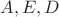 $A,E,D$