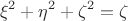 $$\xi^2+\eta^2+\zeta^2=\zeta$$