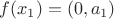 $f(x_1)=(0,a_1)$