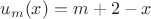 $u_m(x)=m+2-x$
