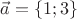 $\vec {a} = \left\{1; 3\right\}$