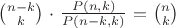 ${n-k}\choose{k}$ $\cdot$ $\frac{P(n,k)}{P(n-k,k)}$ $=$ ${n}\choose{k}$