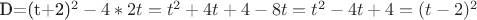 D=(t+2)^2-4*2t=t^2+4t+4-8t=t^2-4t+4=(t-2)^2