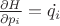 $ \frac{\partial H}{\partial p_i} = \dot{q_i}}$