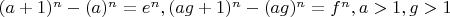 $ (a+1)^n-(a)^n=e^n, (ag+1)^n-(ag)^n=f^n, a>1, g>1$