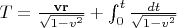 $T=\frac{\mathbf{vr}}{\sqrt{1-v^{2} } } +\int _{0}^{t}\frac{dt}{\sqrt{1-v^{2} } }$