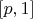 $[p, 1]$