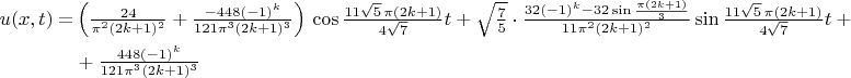 \noindent $\begin{aligned}\textstyle u(x,t)=&\textstyle \left(\frac{24}{\pi^2(2k+1)^2}+
\frac{-448(-1)^k}{121\pi^3(2k+1)^3}\right)\,\cos\frac{11\sqrt{5}\,\pi(2k+1)}{4\sqrt{7}}t
+\sqrt{\frac{7}{5}}\cdot\frac{32(-1)^k-32\sin\frac{\pi(2k+1)}{3}}{11\pi^2(2k+1)^2}\sin\frac{11\sqrt{5}\,\pi(2k+1)}
{4\sqrt{7}}t+{} \\ &\textstyle {}+\frac{448(-1)^k}{121\pi^3(2k+1)^3}\end{aligned}$