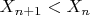 $X_{n+1}<X_{n}$