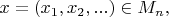 $ x = (x_1, x_2, ...) \in M_n ,$