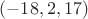 $(-18,2,17)$