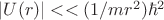 $|U(r)|<<(1/mr^2)\hbar^2$