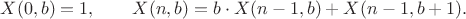 $$
  X(0,b) = 1,\qquad X(n,b) = b\cdot X(n-1,b)+X(n-1,b+1).
$$