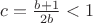 $c=\frac{b+1}{2b}<1$
